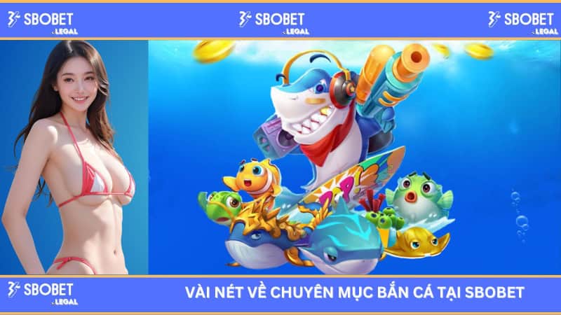 Vài nét về chuyên mục bắn cá tại SBOBET