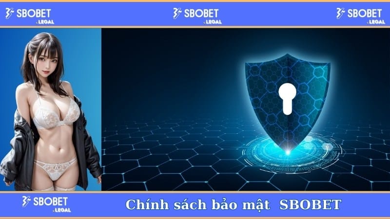 Chính sách bảo mật của SBOBET 1 Chính sách bảo mật của SBOBET