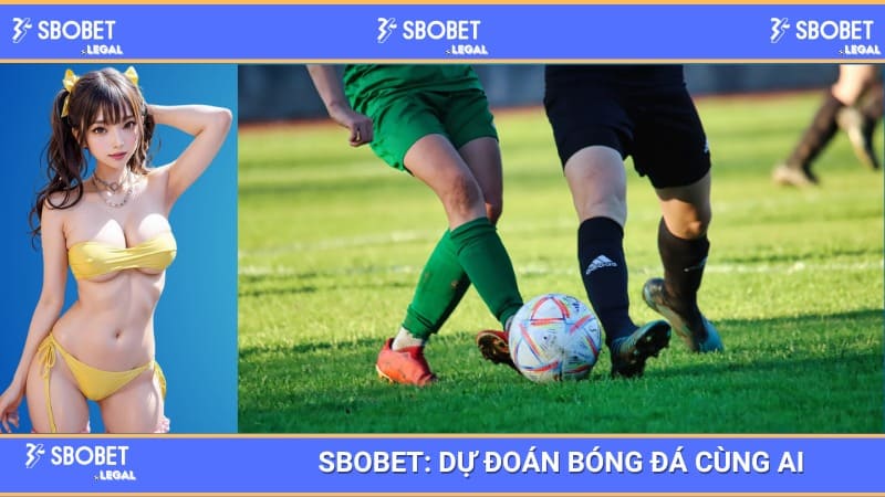 SBOBET: Dự đoán bóng đá cùng AI 1 SBOBET: Dự đoán bóng đá cùng AI