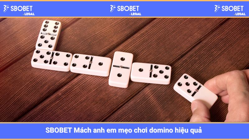 SBOBET Mách anh em mẹo chơi domino hiệu quả 