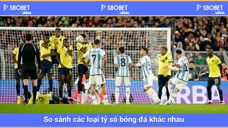 So sánh các loại tỷ số bóng đá khác nhau