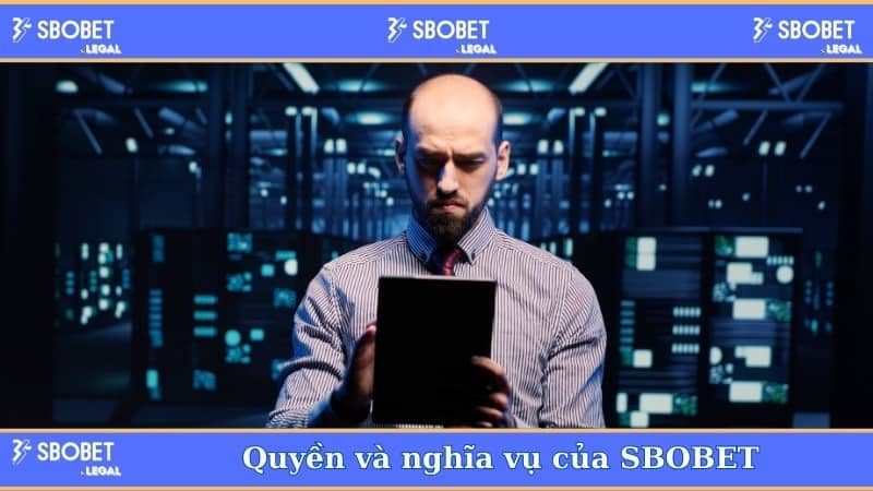 Chính sách bảo mật của SBOBET 4 Quyền và nghĩa vụ