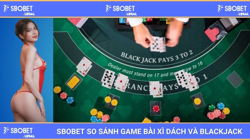 SBOBET: So sánh game bài xì dách và blackjack 1 SBOBET: So sánh game bài xì dách và blackjack
