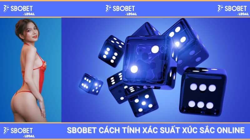 SBOBET mách bạn cách tính xác suất xúc sắc online 1 SBOBET mách bạn cách tính xác suất xúc sắc online