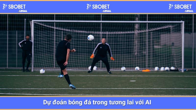 Dự đoán bóng đá trong tương lai với AI 