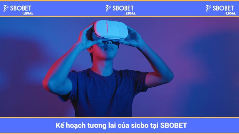 Kế hoạch tương lai của sicbo tại SBOBET