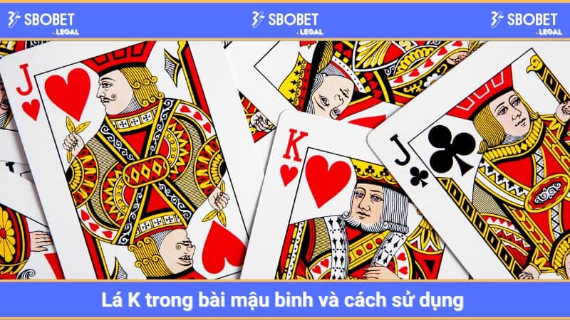 Lá K trong bài mậu binh và cách sử dụng 