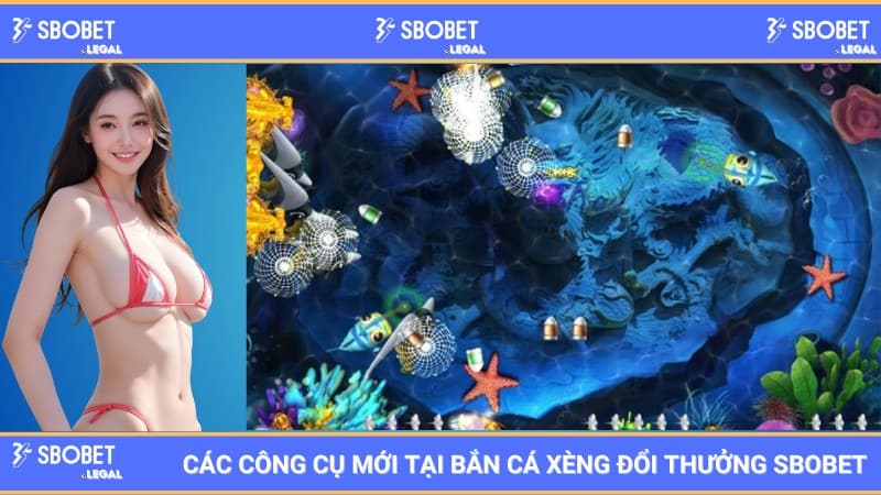 Các công cụ mới tại bắn cá xèng đổi thưởng SBOBET 1 Các công cụ mới tại bắn cá xèng đổi thưởng SBOBET