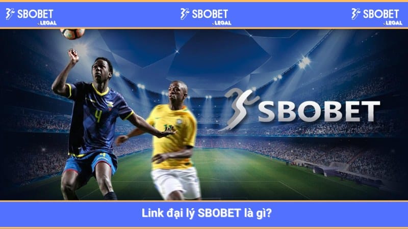 Link đại lý SBOBET là gì?