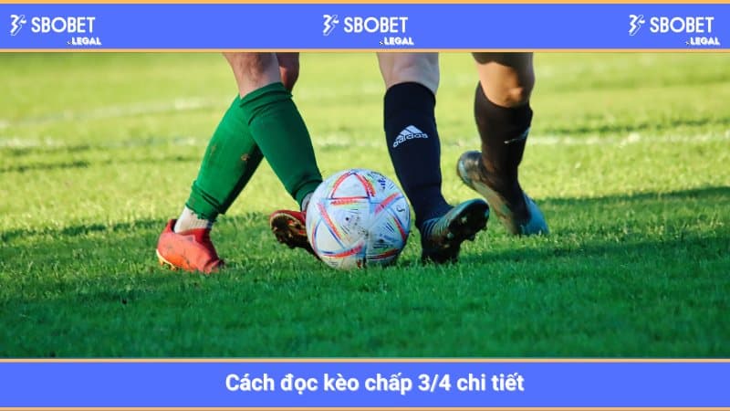 Cách đọc kèo chấp 3/4 chi tiết