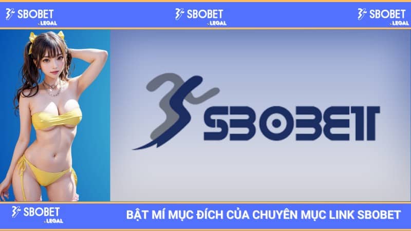 Bật Mí Mục Đích Của Chuyên Mục Link SBOBET