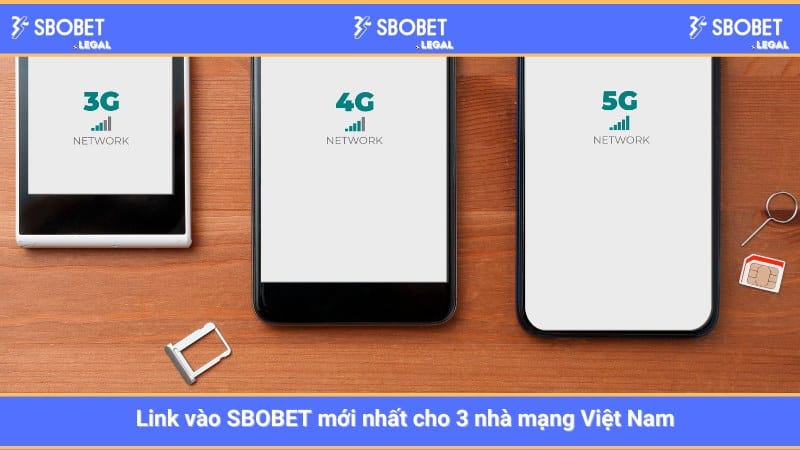 Link vào SBOBET mới nhất cho 3 nhà mạng Việt Nam