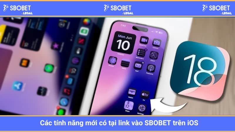 Các tính năng mới có tại link vào SBOBET trên iOS