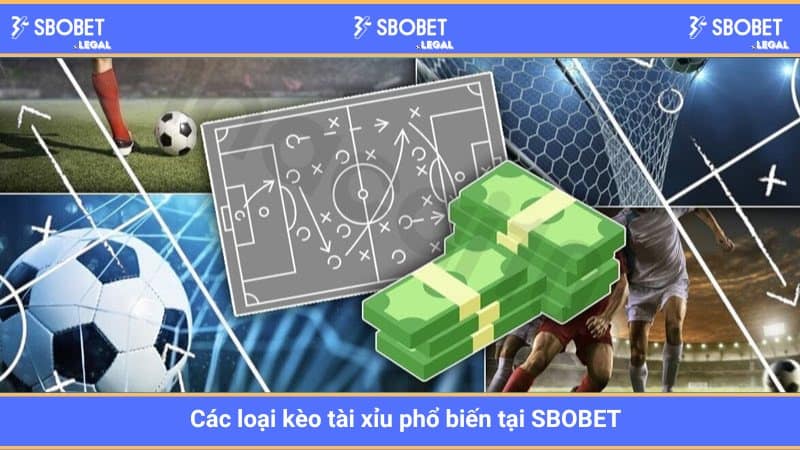 Các loại kèo tài xỉu phổ biến tại SBOBET