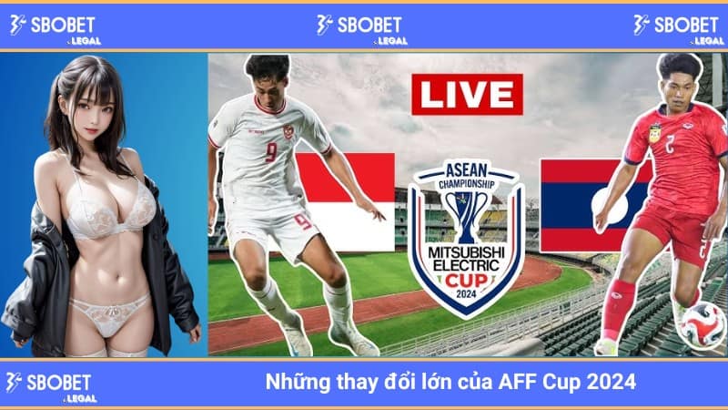 Những thay đổi lớn của AFF Cup 2024 