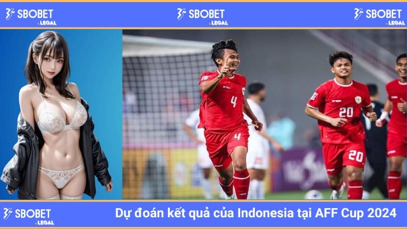 Dự đoán kết quả của Indonesia tại AFF Cup 2024