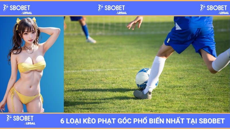 6 loại kèo phạt góc phổ biến nhất tại SBOBET 1 6 loại kèo phạt góc phổ biến nhất tại SBOBET