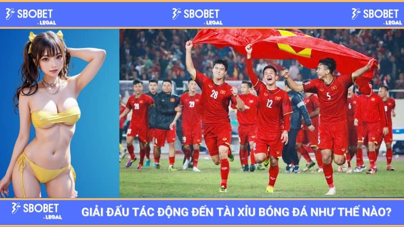 SBOBET: Giải Đấu Tác Động Đến Tài Xỉu Bóng Đá Như Thế Nào? 1 SBOBET: Giải Đấu Tác Động Đến Tài Xỉu Bóng Đá Như Thế Nào?