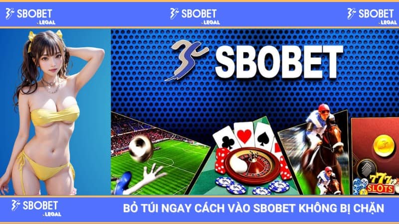 Bỏ Túi Ngay Cách Vào SBOBET Không Bị Chặn 1 Bỏ Túi Ngay Cách Vào SBOBET Không Bị Chặn Cho Từng Thiết Bị