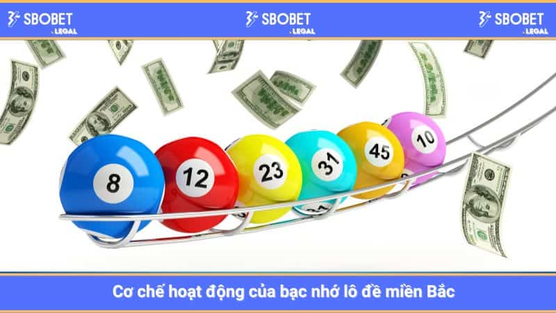 Cơ chế hoạt động của bạc nhớ lô đề miền Bắc