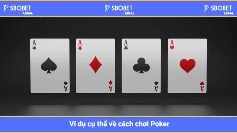 Ví dụ cụ thể về cách chơi Poker 