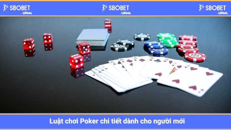Luật chơi Poker chi tiết dành cho người mới