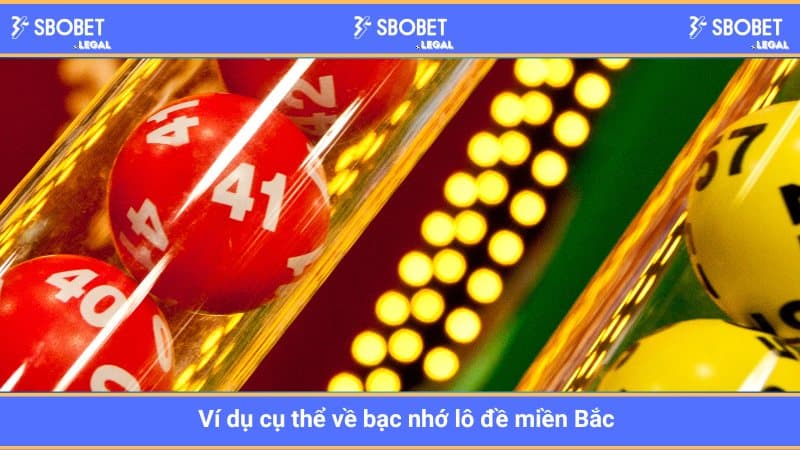 Ví dụ cụ thể về bạc nhớ lô đề miền Bắc