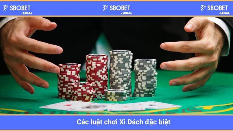 Các luật chơi Xì Dách đặc biệt