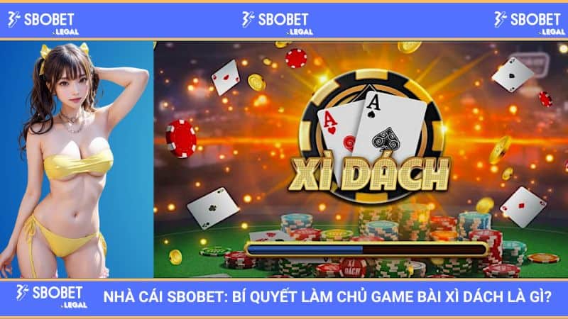 Nhà Cái SBOBET: Bí Quyết Làm Chủ Game Bài Xì Dách Là Gì? 1 Nhà Cái SBOBET: Bí Quyết Làm Chủ Game Bài Xì Dách Là Gì?