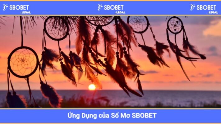 Ứng Dụng của Sổ Mơ SBOBET