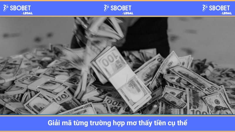 Giải mã từng trường hợp mơ thấy tiền cụ thể