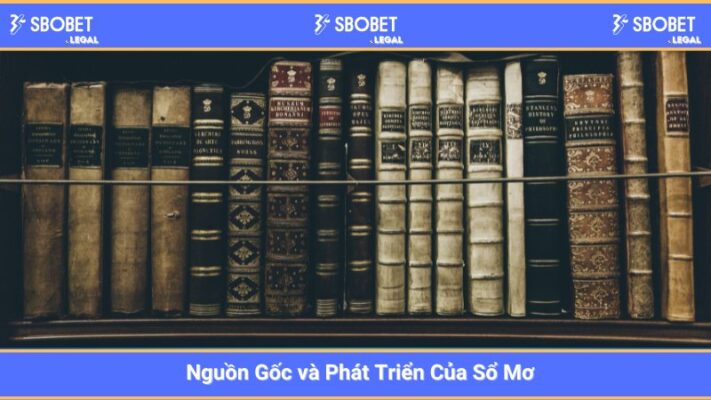 Nguồn Gốc và Phát Triển Của Sổ Mơ 