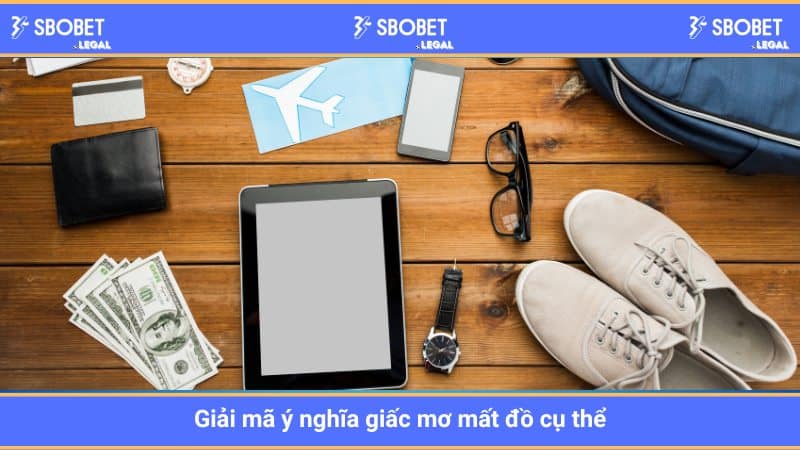 Giải mã ý nghĩa giấc mơ mất đồ cụ thể