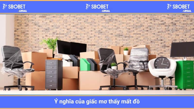 Ý nghĩa của giấc mơ thấy mất đồ