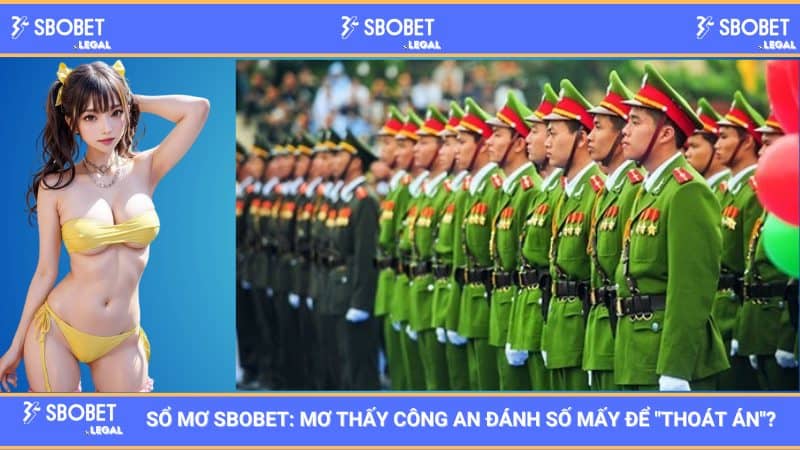 Sổ mơ SBOBET: Mơ thấy công an đánh số mấy để "thoát án"? 1 Sổ mơ SBOBET: Mơ thấy công an đánh số mấy để "thoát án"?